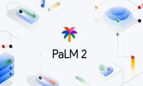 گوگل از مدل زبانی PaLM 2 رونمایی کرد؛ جدیدترین رقیب برای GPT-4!