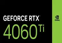 تاریخ عرضه کارت گرافیک انویدیا GeForce RTX 4060 Ti مشخص شد